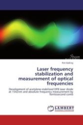 Laser frequency stabilization and measurement of optical frequencies : Development of acetylene-stabilized DFB laser diode at 1542nm and absolute frequency measurement by femtosecond comb （Aufl. 2012. 80 S.）