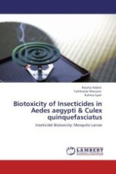 Biotoxicity of Insecticides in Aedes aegypti & Culex quinquefasciatus : Inseticidal Biotoxicity: Mosquito Larvae （Aufl. 2012. 112 S.）