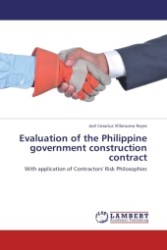 Evaluation of the Philippine government construction contract : With application of Contractors' Risk Philosophies （Aufl. 2011. 228 S.）