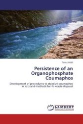 Persistence of an Organophosphate Coumaphos : Development of procedures to stabilize coumaphos in vats and methods for its waste disposal （Aufl. 2012. 164 S.）