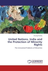 United Nations, India and the Protection of Minority Rights : The Unresolved Problems of Minorities （Aufl. 2012. 172 S.）