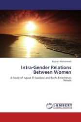 Intra-Gender Relations Between Women : A Study of Nawal El-Saadawi and Buchi Emecheta's Novels （Aufl. 2012. 252 S. 220 mm）