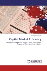 Capital Market Efficiency : Testing the Efficiency of Indian Capital Market with Respect to Pharmaceutical Industry （Aufl. 2012. 168 S.）
