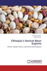 Ethiopia's Haricot Bean Exports : Pattern, Market Share, Constraints and Prospects （Aufl. 2012. 152 S.）