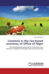 Livestock in the rice-based economy of Office of Niger : The development potential for increased crop-livestock integration through multi-actor processes （Aufl. 2012. 60 S.）