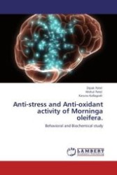 Anti-stress and Anti-oxidant activity of Morninga oleifera. : Behavioral and Biochemical study （Aufl. 2012. 92 S.）