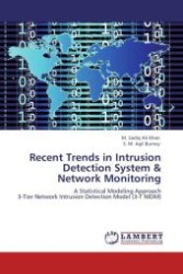 Recent Trends in Intrusion Detection System & Network Monitoring : A Statistical Modeling Approach 3-Tier Network Intrusion Detection Model (3-T NIDM) （Aufl. 2012. 120 S.）
