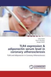 TLR4 expression & adiponectin serum level in coronary atherosclerosis : TLR4 and Adiponectin in Coronary Atherosclerosis （Aufl. 2012. 128 S. 220 mm）