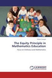 The Equity Principle in Mathematics Education : Focus on Ordinary Level Mathematics （Aufl. 2012. 176 S. 220 x 150 mm）