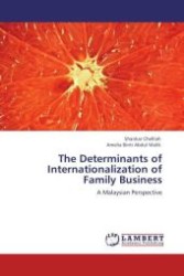 The Determinants of Internationalization of Family Business : A Malaysian Perspective （Aufl. 2012. 60 S.）
