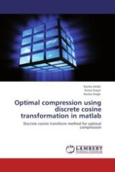 Optimal compression using discrete cosine transformation in matlab : Discrete cosine transform method for optimal compression （Aufl. 2012. 56 S. 220 mm）
