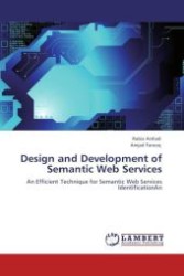 Design and Development of Semantic Web Services : An Efficient Technique for Semantic Web Services IdentificationAn （Aufl. 2012. 92 S. 220 x 150 mm）