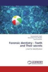 Forensic dentistry - Teeth and Their secrets : a tool for identification （Aufl. 2012. 104 S.）