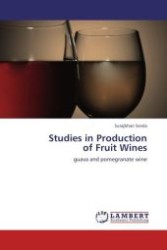 Studies in Production of Fruit Wines : guava and pomegranate wine （Aufl. 2012. 204 S.）