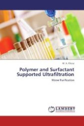Polymer and Surfactant Supported Ultrafiltration : Water Purification （Aufl. 2012. 128 S. 220 mm）