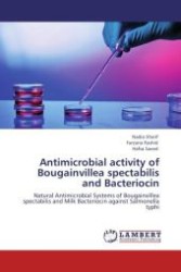 Antimicrobial activity of Bougainvillea spectabilis and Bacteriocin : Natural Antimicrobial Systems of Bougainvillea spectabilis and Milk Bacteriocin against Salmonella typhi （Aufl. 2012. 96 S.）