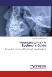 Neuroanatomy - A Beginner's Guide : For medical, clinical and health professional students （Aufl. 2012. 60 S.）