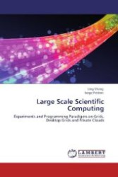 Large Scale Scientific Computing : Experiments and Programming Paradigms on Grids, Desktop Grids and Private Clouds （Aufl. 2012. 224 S. 220 mm）