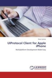 UIProtocol Client for Apple iPhone : Multiplatform Development Made Easy （Aufl. 2012. 60 S.）