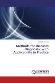 Methods for Diseases Diagnostic with Applicability in Practice （2014. 144 S. 220 mm）