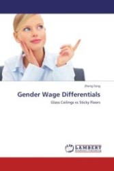 Gender Wage Differentials : Glass Ceilings vs Sticky Floors （Aufl. 2012. 136 S.）