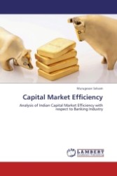 Capital Market Efficiency : Analysis of Indian Capital Market Efficiency with respect to Banking Industry （Aufl. 2012. 172 S. 220 mm）