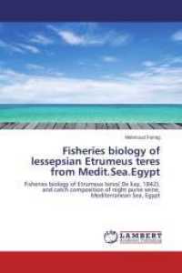 Fisheries biology of lessepsian Etrumeus teres from Medit.Sea.Egypt : Fisheries biology of Etrumeus teres( De kay, 1842), and catch composition of night purse seine, Mediterranean Sea, Egypt （2014. 164 S. 220 mm）