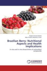 Brazilian Berry: Nutritional Aspects and Health Implications : In vivo and in vitro bioactivities of antioxidant compounds （2014. 144 S. 220 mm）