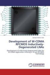 Development of W-CDMA RFCMOS Inductively-Degenerated LNAs : Development of Inductively-Degenerated LNAs for W-CDMA Application Utilizing 0.18  m RFCMOS Technology （Aufl. 2012. 316 S.）