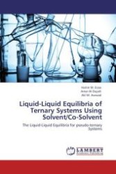 Liquid-Liquid Equilibria of Ternary Systems Using Solvent/Co-Solvent : The Liquid-Liquid Equilibria for pseudo-ternary Systems （Aufl. 2012. 140 S.）