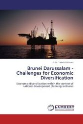 Brunei Darussalam - Challenges for Economic Diversification : Economic diversification within the context of national development planning in Brunei （Aufl. 2012. 368 S. 220 mm）