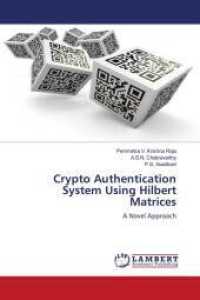 Crypto Authentication System Using Hilbert Matrices : A Novel Approach （2014. 160 S. 220 mm）