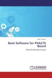 Boot Software for PXA270 Board : Network Booting Concept （Aufl. 2012. 72 S.）
