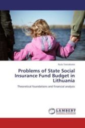 Problems of State Social Insurance Fund Budget in Lithuania : Theoretical foundations and financial analysis （Aufl. 2012. 72 S.）