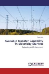 Available Transfer Capability in Electricity Markets : Evaluation and Enhancement （Aufl. 2012. 248 S.）