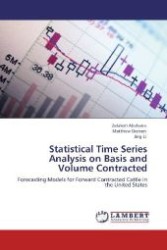 Statistical Time Series Analysis on Basis and Volume Contracted : Forecasting Models for Forward Contracted Cattle in the United States （Aufl. 2012. 84 S. 220 mm）