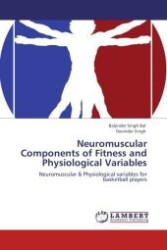 Neuromuscular Components of Fitness and Physiological Variables : Neuromuscular & Physiological variables for basketball players （Aufl. 2012. 148 S.）
