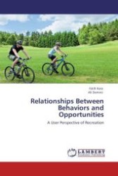 Relationships Between Behaviors and Opportunities : A User Perspective of Recreation （Aufl. 2012. 132 S.）