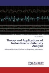 Theory and Applications of Instantaneous Intensity Analysis : Advanced Analysis Method for Engineering Acoustics （Aufl. 2012. 140 S. 220 mm）