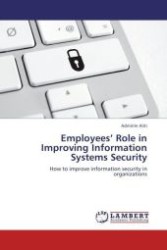 Employees' Role in Improving Information Systems Security : How to improve information security in organizations （2012. 112 p.）