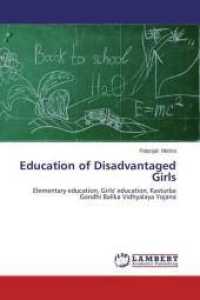Education of Disadvantaged Girls : Elementary education, Girls' education, Kasturba Gandhi Balika Vidhyalaya Yojana （2013. 104 S. 220 mm）