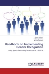 Handbook on Implementing Gender Recognition : Using Speech Processing Techniques in LabVIEW （Aufl. 2012. 76 S.）