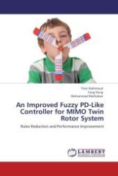 An Improved Fuzzy PD-Like Controller for MIMO Twin Rotor System : Rules Reduction and Performance Improvement （Aufl. 2012. 156 S.）
