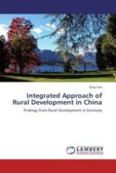 Integrated Approach of Rural Development in China : Findings from Rural Development in Germany （Aufl. 2012. 252 S.）