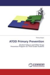 ATOD Primary Prevention : Alcohol Tobacco and Other Drugs Prevention Program for Third Grade Students （Aufl. 2012. 108 S.）