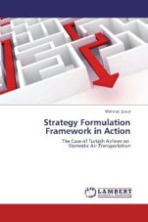 Strategy Formulation Framework in Action : The Case of Turkish Airlines on Domestic Air Transportation （Aufl. 2012. 92 S. 220 mm）