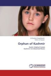 Orphan of Kashmir : Kashir Adphail Golab Kashmiri Un-bloomed Roses （Aufl. 2012. 160 S.）
