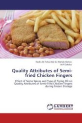 Quality Attributes of Semi-fried Chicken Fingers : Effect of Some Spices and Type of Frying Oil on Quality Attributes of Semi-fried Chicken Fingers during Frozen Storage （Aufl. 2012. 204 S.）