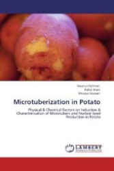 Microtuberization in Potato : Physical & Chemical Factors on Induction & Characterization of Microtubers and Nuclear Seed Production in Potato （Aufl. 2012. 208 S. 220 mm）