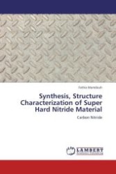 Synthesis, Structure Characterization of Super Hard Nitride Material : Carbon Nitride （Aufl. 2012. 108 S.）